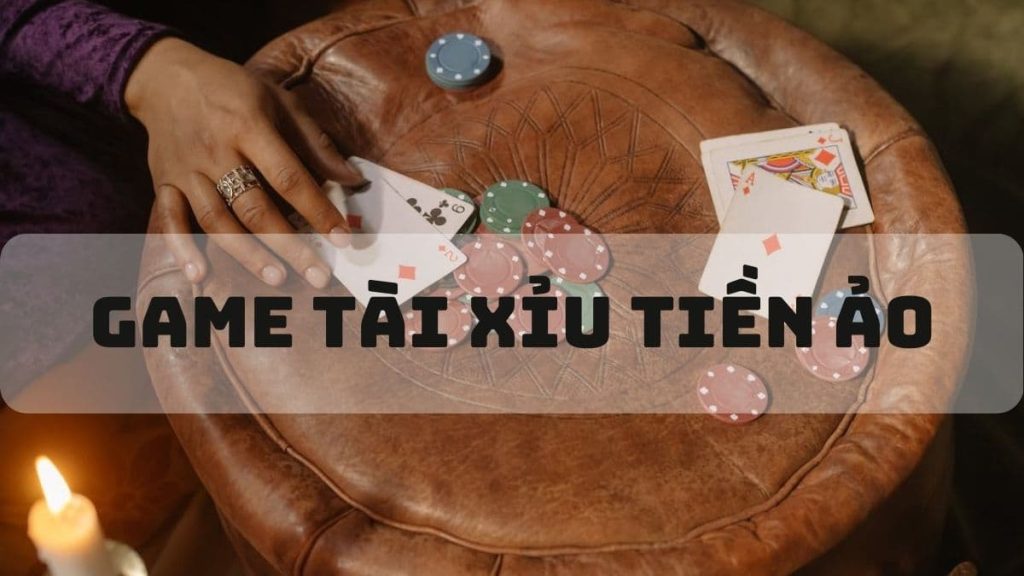 Game tài xỉu tiền ảo - Top 5 cổng game tài xỉu tiền ảo uy tín