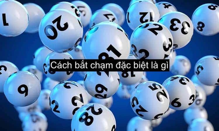 bắt chạm đặc biệt là gì