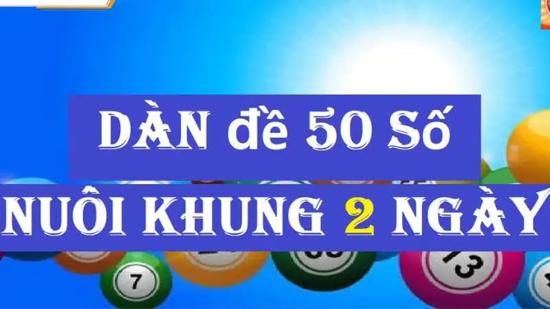 Dàn đề 50 số nuôi khung 2 ngày